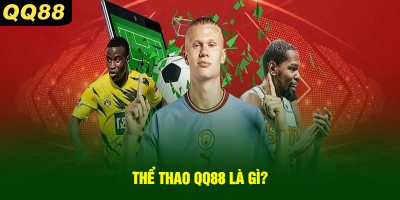 Thể Thao QQ88 Là Gì?