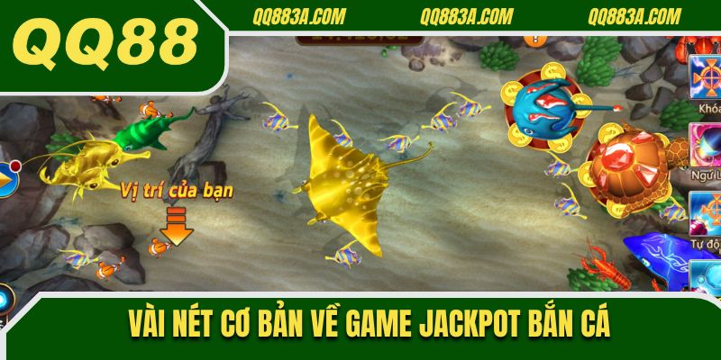 Vài nét cơ bản về game Jackpot bắn cá