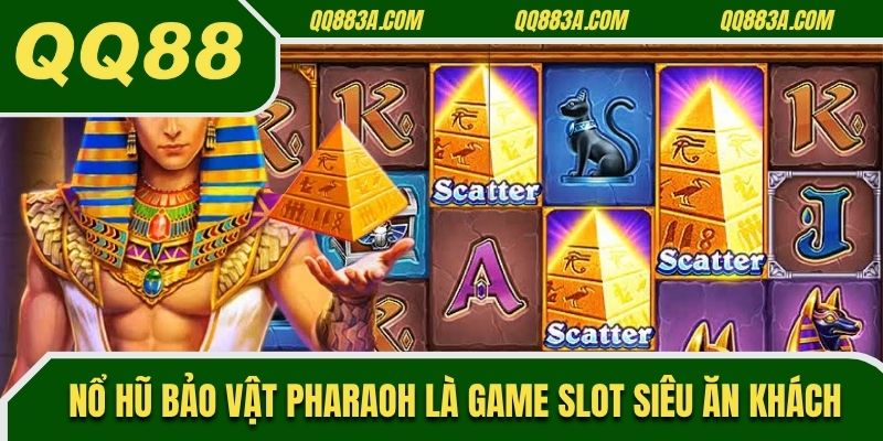 Nổ hũ bảo vật Pharaoh là game slot siêu ăn khách